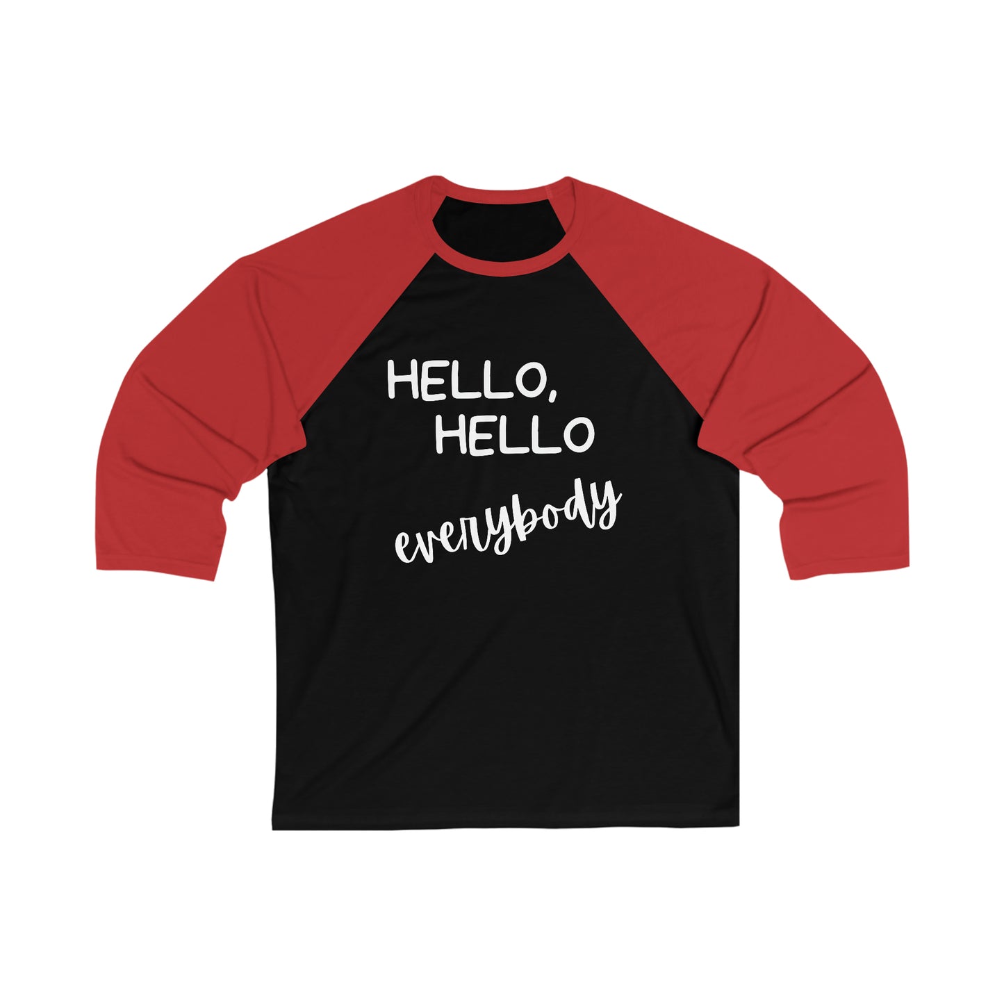 Hello, Hello Everybody Unisex 3\4 Sleeve Baseball Tee