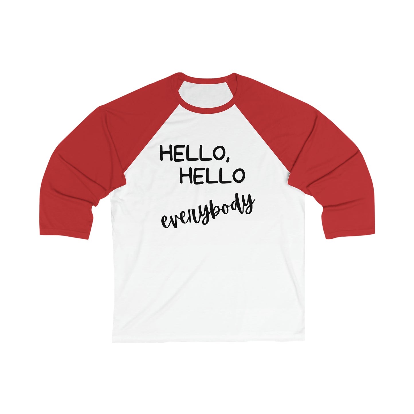 Hello, Hello Everybody Unisex 3\4 Sleeve Baseball Tee